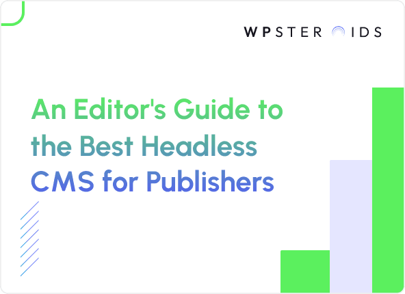 Image for CMS Feels Like a Bottleneck? Time to Find the Best Headless CMS for Publishers