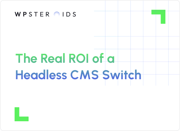 Image for Is Your Agency Ignoring the Real ROI of a Headless CMS Switch?
